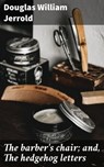 The barber's chair; and, The hedgehog letters - Douglas William Jerrold ; Taylor Winslet - 4066339531833