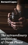 The extraordinary confessions of Diana Please - Bernard Capes - 4066339531932