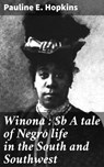 Winona : A tale of Negro life in the South and Southwest - Pauline E. Hopkins ; Kayla Huntley - 4066339533141