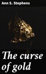 The curse of gold - Ann S. Stephens - 4066339533394
