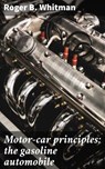 Motor-car principles; the gasoline automobile - Roger B. Whitman ; Xavier Sutton - 4066339533813