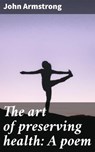 The art of preserving health: A poem - John Armstrong - 4066339534810
