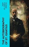 The Autobiography of St. Ignatius - Saint of Loyola Ignatius - 4066339550872