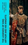 The Legends of King Arthur and His Knights - Thomas Sir Malory ; James Sir Knowles - 4066339552562