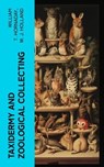Taxidermy and Zoological Collecting - William T. Hornaday ; W. J. Holland - 4066339553453