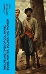 The Life and Times of Col. Daniel Boone, Hunter, Soldier, and Pioneer - Edward Sylvester Ellis - 4066339554450