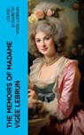 The Memoirs of Madame Vigée Lebrun - Louise-Elisabeth Vigée-Lebrun - 4066339555884