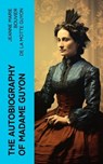 The Autobiography of Madame Guyon - Jeanne Marie Bouvier de la Motte Guyon - 4066339555983