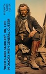 "Boots and Saddles"; Or, Life in Dakota with General Custer - Elizabeth Bacon Custer - 4066339556294