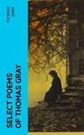 Select Poems of Thomas Gray - Thomas Gray - 4066339557697