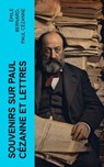 Souvenirs sur Paul Cézanne et Lettres - Émile Bernard ; Paul Cézanne - 4066339563216