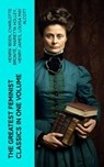 The Greatest Feminist Classics in One Volume - Henrik Ibsen ; Charlotte Brontë ; Marietta Holley ; Henry James ; Louisa May Alcott ; John Stuart Mill ; Zona Gale ; Jane Austen ; Thomas Hardy ; Edith Wharton ; Gene Stratton-Porter ; Rebecca Harding Davis ; Margaret Fuller ; Elizabeth Cady Stanton ; Eli - 4066339563254