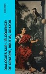 Dialogues sur l'éloquence: De oratore, Brutus, Orator - Cicéron - 4066339563803