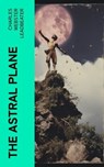 The Astral Plane - Charles Webster Leadbeater - 4066339566835