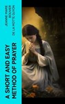 A Short And Easy Method of Prayer - Jeanne Marie Bouvier de la Motte Guyon - 4066339568228