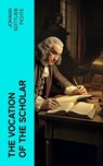 The Vocation of the Scholar - Johann Gottlieb Fichte - 4066339568860