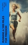 Running a 1000 Miles For Freedom - Ellen Craft ; William Craft - 4066339574410