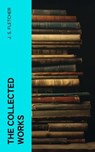The Collected Works - J. S. Fletcher - 4066339574434