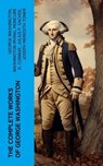 The Complete Works of George Washington - George Washington ; Washington Irving ; Moncure D. Conway ; Julius F. Sachse ; Joseph Meredith Toner - 4066339574786