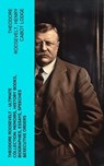 THEODORE ROOSEVELT - Ultimate Collection: Memoirs, History Books, Biographies, Essays, Speeches &Executive Orders - Theodore Roosevelt ; Henry Cabot Lodge - 4066339575202