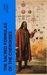 The Sacred Formulas of the Cherokees - James Mooney - 4066339575769