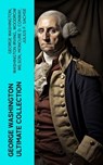 GEORGE WASHINGTON Ultimate Collection - George Washington ; Washington Irving ; Woodrow Wilson ; Moncure D. Conway ; Julius F. Sachse - 4066339576162
