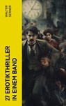 27 Erotikthriller in einem Band - Walter Serner - 4066339576872