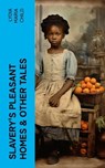 Slavery's Pleasant Homes & Other Tales - Lydia Maria Child - 4066339579316