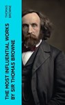 The Most Influential Works by Sir Thomas Browne - Thomas Browne - 4066339580541