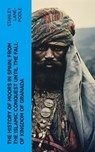 The History of Moors in Spain: From the Islamic Conquest until the Fall of Kingdom of Granada - Stanley Lane-Poole - 4066339580770