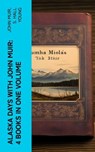 Alaska Days with John Muir: 4 Books in One Volume - John Muir ; S. Hall Young - 4066339582262
