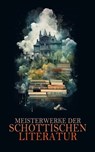 Meisterwerke der schottischen Literatur - Robert Louis Stevenson ; Walter Scott ; Robert Burns ; Arthur Conan Doyle ; Tobias Smollett - 4066339586970