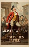 Meisterwerke der englischen Satire - Mark Twain ; Charles Dickens ; Jerome Klapka Jerome ; Jonathan Swift ; Oscar Wilde ; William Makepeace Thackeray ; Jane Austen ; Tobias Smollett ; G. K. Chesterton ; Lewis Carroll ; Sinclair Lewis - 4066339587045