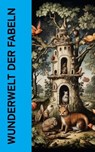 Wunderwelt der Fabeln - Äsop ; Jean de La Fontaine ; Johann Heinrich Pestalozzi ; Gotthold Ephraim Lessing ; Novalis ; Abraham a Sancta Clara ; Hermann Löns ; Magnus Gottfried Lichtwer ; Wilhelm Hey ; Lisa Wenger - 4066339587298