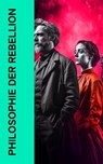 Philosophie der Rebellion - Sophie Scholl ; Jean Jacques Rousseau ; Rosa Luxemburg ; Leo Trotzki ; Maximilian de Robespierre ; Martin Luther ; Friedrich Engels ; Karl Marx ; Hans Scholl ; Alexander Schmorell ; Willi Graf ; Christoph Probst ; Dr. Kurt Huber - 4066339587519