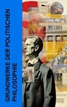 Grundwerke der politischen Philosophie - Platon ; Aristoteles ; Marcus Tullius Cicero ; Niccolò Machiavelli ; Tommaso Campanella ; Thomas Morus ; Samuel von Pufendorf ; Abbé Castel de Saint-Pierre ; Jean Jacques Rousseau ; Montesquieu ; Immanuel Kant ; Friedrich der Große ; Johann Gottlieb Ficht - 4066339587540