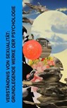 Verständnis von Sexualität: Grundlegende Werke der Psychologie - Sigmund Freud ; Alfred Adler ; Lou Andreas-Salomé ; Grete Meisel-Heß ; Basilius von Ramdohr - 4066339587564
