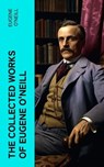 The Collected Works of Eugene O'Neill - Eugene O'Neill - 4066339588424