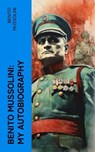 Benito Mussolini: My Autobiography - Benito Mussolini - 4066339588677