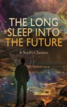 The Long Sleep into the Future: 6 Sci-Fi Classics - Frederic W. Farrar ; Edmond About ; Edward Bellamy ; H. G. Wells ; William Hope Hodgson ; Robert Hugh Benson - 4066339591714