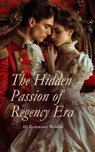 The Hidden Passion of Regency Era – 40 Romance Novels - Fanny Burney ; Maria Edgeworth ; Eliza Haywood ; Jane Austen ; Alexander Pushkin ; Lady Sydney Morgan ; Mary Hays ; Johann Wolfgang von Goethe ; William Makepeace Thackeray ; Leo Tolstoy ; Mary Wollstonecraft ; Charlotte Brontë ; Emily Brontë ; Anne Bront - 4066339591882