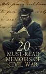 20 Must-Read Memoirs of Civil War - Heros von Borcke ; Mary Boykin Chesnut ; Ulysses S. Grant ; William Tecumseh Sherman ; Philip Henry Sheridan ; Adam Gurowski ; Thomas Wentworth Higginson ; James Madison Page ; Louisa May Alcott ; Jacob D. Cox ; George T. Ulmer ; Wayland Fuller Dunaway ;  - 4066339592278
