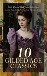 10 Gilded Age Classics - Edith Wharton ; Mark Twain ; Robert Barr ; Louisa May Alcott ; Henry James ; Theodore Dreiser - 4066339592377