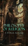 Philosophy of Religion: A 50-Book Anthology - Saint Augustine ; Athanasius of Alexandria ; Basil the Great ; Gregory of Nyssa ; Pope Gregory I ; John of Damascus ; Thomas Aquinas ; St. Anselm of Canterbury ; Thomas à Kempis ; Ignatius of Loyola ; St. Teresa of Ávila ; Thomas Paine ; Jonathan Edwards  - 4066339592650