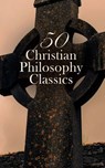 50 Christian Philosophy Classics - Thomas à Kempis ; Ignatius of Loyola ; St. Teresa of Ávila ; Thomas More ; Saint Augustine ; Athanasius of Alexandria ; Basil the Great ; Gregory of Nyssa ; Pope Gregory I ; John of Damascus ; Thomas Aquinas ; St. Anselm of Canterbury ; Thomas Paine ; Jon - 4066339592667