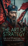 The Art of Strategy: The Top 10 Military and Political Masterminds - Jacob Abbott ; Evelyn S. Shuckburgh ; William Milligan Sloane ; Joseph Moyle Sherer ; Woodrow Wilson ; John Torrey Morse ; Alfred von Reumont ; George Hesekiel - 4066339592735