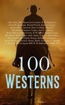 100 Westerns - Zane Grey ; Max Brand ; Jack London ; R. M. Ballantyne ; Frank H. Spearman ; Randall Parrish ; Jackson Gregory ; James Oliver Curwood ; Dane Coolidge ; Edward S. Ellis ; James Fenimore Cooper ; Ann S. Stephens ; Bertha Muzzy Sinclair-Cowan ; B. M. Bower ; - 4066339592872
