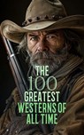 The 100 Greatest Westerns of All Time - Jack London ; R. M. Ballantyne ; Zane Grey ; Max Brand ; Frank H. Spearman ; Randall Parrish ; Jackson Gregory ; James Oliver Curwood ; Dane Coolidge ; Edward S. Ellis ; James Fenimore Cooper ; Ann S. Stephens ; Bertha Muzzy Sinclair-Cowan ; B. M. Bower ; - 4066339592889