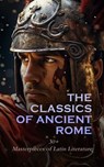 The Classics of Ancient Rome: 30+ Masterpieces of Latin Literature - Ovid ; Horace ; Virgil ; Plutarch ; Livy ; Suetonius ; Tacitus ; Polybius ; Ammianus Marcellinus ; Sallust ; Marcus Tullius Cicero ; Julius Caesar ; Emperor of Rome Augustus ; Lucius Annaeus Seneca ; Pliny the Elder ; Pliny the Younger ; Flavius Josephus  - 4066339592988