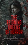 The Reigning Queens of Horror: 30 Must-Read Macabre Classics by Women Authors - Francis Marion Crawford ; Mary Shelley ; Ann Ward Radcliffe ; Louisa May Alcott ; George Sand ; Emily Brontë ; Marie Corelli ; Carolyn Wells ; S. Baring-Gould ; Mrs. Loudon ; Baroness Orczy ; Marie Conway Oemler ; Eliza Parsons ; Eleanor Sleath ; Jane Aus - 4066339593145